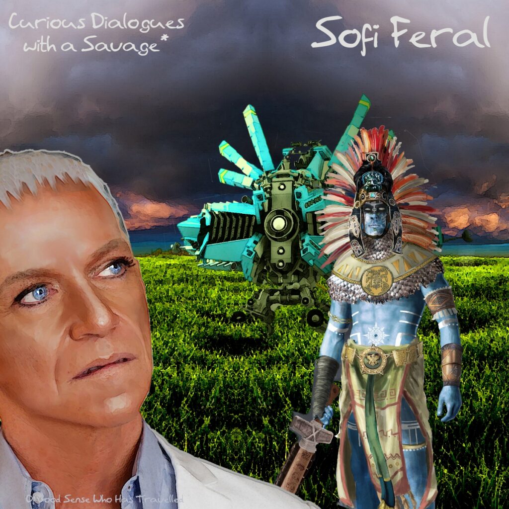 Sofi Feral - Curious Dialogs with a Savage
